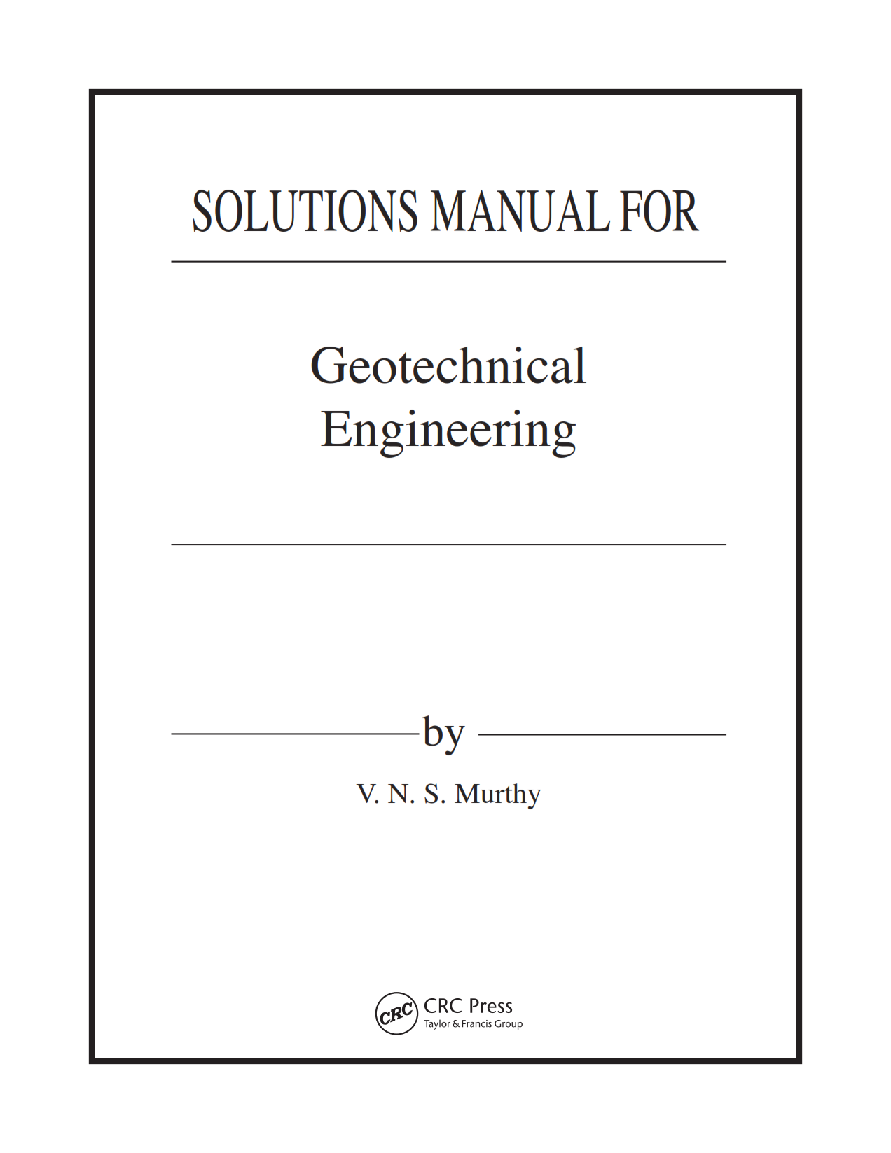 download free Geotechnical Engineering : Principles and Practices of Soil Mechanics and Foundation Engineering solution manual pdf