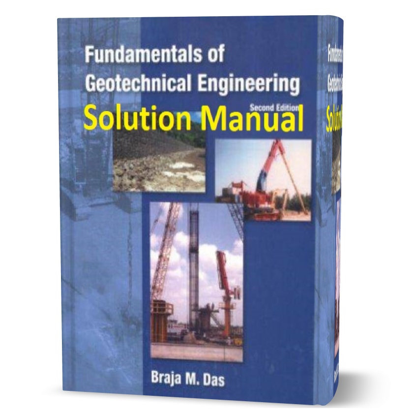Fundamentals of Geotechnical Engineering 2nd edition Solution manual by Braja M. Das | solutions and problem answers